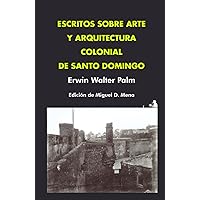 Escritos sobre arte y arquitectura colonial de Santo Domingo (Spanish Edition) Escritos sobre arte y arquitectura colonial de Santo Domingo (Spanish Edition) Hardcover Paperback