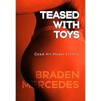 Teased With Toys: Coed Art Model Erotica (Art Model Escapades With Paige Book 2) Teased With Toys: Coed Art Model Erotica (Art Model Escapades With Paige Book 2) Kindle