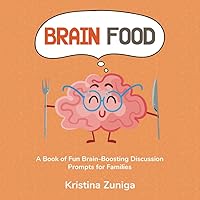 Brain Food: A Book of Fun Brain-Boosting Discussion Prompts for Families Brain Food: A Book of Fun Brain-Boosting Discussion Prompts for Families Paperback Kindle