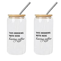 2 Pack Clear Glass Cups with Lids And Straws This Morning with Here Having Coffee Glass Cup Gift for Mom Cups Great For for Water Tea