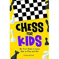 Chess for Kids: My First Book to Learn How to Play and Win: From Beginner to Champion: Complete Black and White Guide and Course (Chess for Kids: How to Play and Win) Chess for Kids: My First Book to Learn How to Play and Win: From Beginner to Champion: Complete Black and White Guide and Course (Chess for Kids: How to Play and Win) Paperback Kindle
