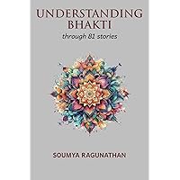 UNDERSTANDING BHAKTI: through 81 stories UNDERSTANDING BHAKTI: through 81 stories Paperback Kindle