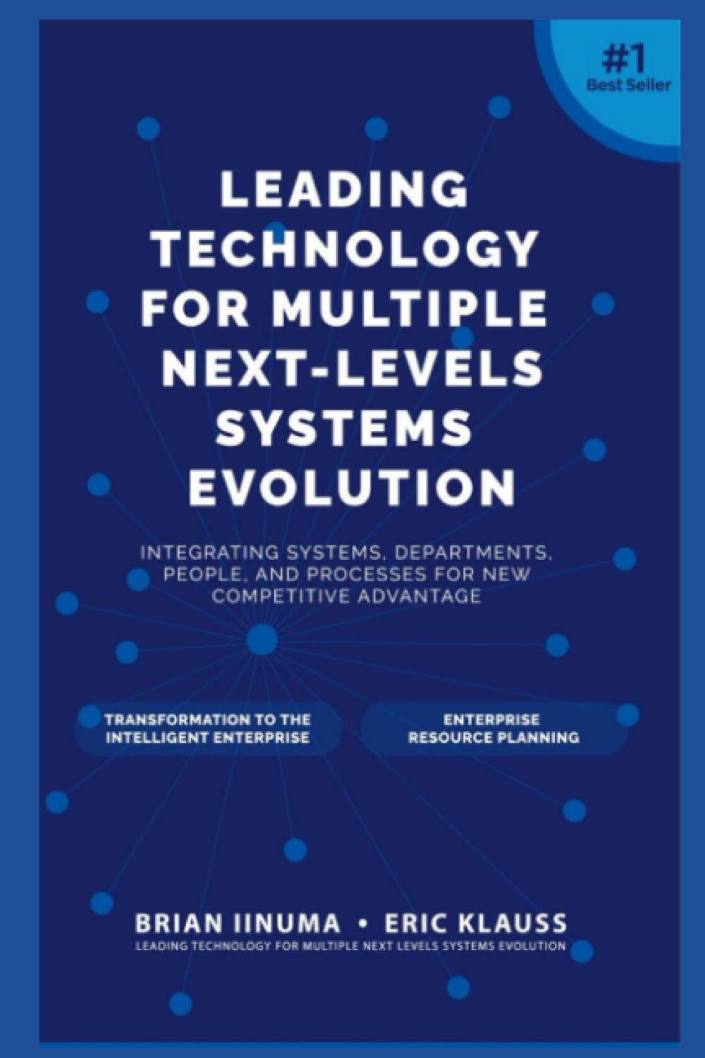 Leading Technology for Multiple Next-Levels Systems Evolution: Integrating systems, departments, people, and processes for new competitive advantage
