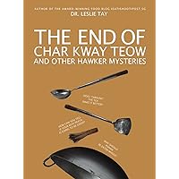 The End of Char Kway Teow and Other Hawker Mysteries The End of Char Kway Teow and Other Hawker Mysteries Paperback