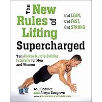 The New Rules of Lifting Supercharged: Ten All-New Muscle-Building Programs for Men and Women The New Rules of Lifting Supercharged: Ten All-New Muscle-Building Programs for Men and Women Paperback Kindle Hardcover