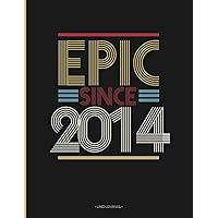 Epic Since 2014: Personalized Name Journal Notebook for Women and Girls, Motivational Diary Notebook For Women, Diary Composition Notebook for Born in 2014