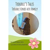 Trouble Finds Her Family: Trouble's Tales