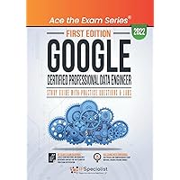 Google Certified Professional Data Engineer: Study Guide with Practice Questions and Labs: First Edition - 2022