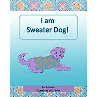 I am Sweater Dog! I am Sweater Dog! Kindle Paperback