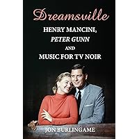 Dreamsville: Henry Mancini, Peter Gunn, and Music for TV Noir Dreamsville: Henry Mancini, Peter Gunn, and Music for TV Noir Paperback