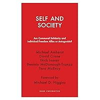 Self and Society: Are Communal Solidarity and Individual Freedom Allies or Antagonists? (Haus Curiosities) Self and Society: Are Communal Solidarity and Individual Freedom Allies or Antagonists? (Haus Curiosities) Paperback Kindle