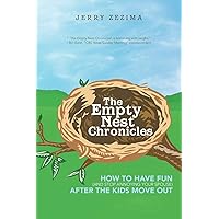 The Empty Nest Chronicles: How to Have Fun (and Stop Annoying Your Spouse) After the Kids Move Out The Empty Nest Chronicles: How to Have Fun (and Stop Annoying Your Spouse) After the Kids Move Out Paperback Kindle