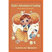 Tasha's Adventures in Cooking, How Much is Enough? Tasha's Adventures in Cooking, How Much is Enough? Paperback Kindle