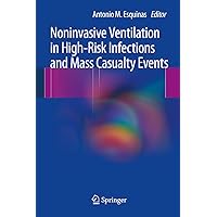 Noninvasive Ventilation in High-Risk Infections and Mass Casualty Events Noninvasive Ventilation in High-Risk Infections and Mass Casualty Events Kindle Hardcover Paperback