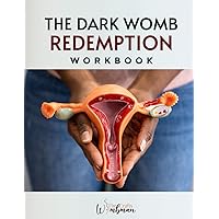 The Dark Womb Redemption Workbook