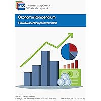 Ökonomie Kompendium: Praxiswissen kompakt vermittelt (MCC Ökonomie 1) (German Edition)
