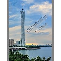GUANGZHOU CHINA Photography Coffee Table Book Tourists Attractions: A Mind-Blowing Tour In Guangzhou China Photography Coffee Table Book: for People ... Images (8.5