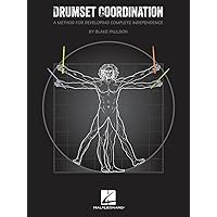 Drumset Coordination: A Method for Developing Complete Independence Drumset Coordination: A Method for Developing Complete Independence Paperback Kindle