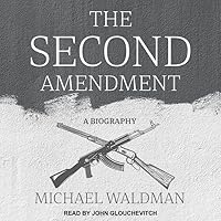 The Second Amendment: A Biography The Second Amendment: A Biography Paperback Audible Audiobook Kindle Hardcover Audio CD