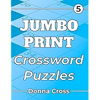 Jumbo Print Crossword Puzzles: 99 Medium Level , Easy to Read Large Type for Seniors. Volume Five Jumbo Print Crossword Puzzles: 99 Medium Level , Easy to Read Large Type for Seniors. Volume Five Paperback