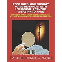 2020 DAILY AND SUNDAY MASS READINGS WITH LITURGICAL PRAYERS, JANUARY TO JUNE: NEW ORDER OF MASS; EUCHARISTIC PRAYER II; 2020 LITURGICAL PLANNER, CATHOLIC MISSAL (USA EDITION)