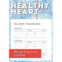 Blood Pressure Log Book: An A5 Daily Blood Pressure Log for a Healthy Heart