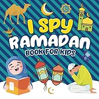 I Spy Ramadan Book for Kids: A Fun Guessing Game Book for Little Kids Ages 2-5 and all ages