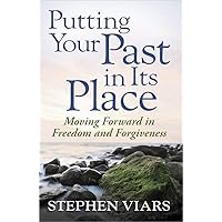 Putting Your Past in Its Place: Moving Forward in Freedom and Forgiveness Putting Your Past in Its Place: Moving Forward in Freedom and Forgiveness Paperback Kindle Audible Audiobook Audio CD