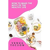 How to Make the Most of the Healthy Life: Who Can Benefit from the Healthy Life Cook Book?