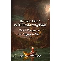 Travel, Emigration and Voyage in Tarot: (du Lich, Di Cu Va Du Hanh Trong Tarot) (Vietnamese Edition) Travel, Emigration and Voyage in Tarot: (du Lich, Di Cu Va Du Hanh Trong Tarot) (Vietnamese Edition) Paperback