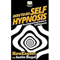 How To Do Self Hypnosis: Your Step-By-Step Guide To Self Hypnosis