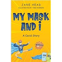 My Mask and I: A Covid Story My Mask and I: A Covid Story Kindle Paperback