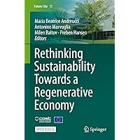 Rethinking Sustainability Towards a Regenerative Economy (Future City Book 15) Rethinking Sustainability Towards a Regenerative Economy (Future City Book 15) Kindle Hardcover Paperback