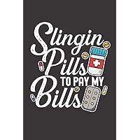 Slingin Pills To Pay My Bills: Blank Ruled Journal - Notebook for Pharmacist