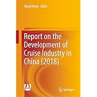 Report on the Development of Cruise Industry in China (2018) Report on the Development of Cruise Industry in China (2018) Kindle Hardcover