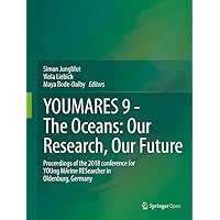 YOUMARES 9 - The Oceans: Our Research, Our Future: Proceedings of the 2018 conference for YOUng MArine RESearcher in Oldenburg, Germany YOUMARES 9 - The Oceans: Our Research, Our Future: Proceedings of the 2018 conference for YOUng MArine RESearcher in Oldenburg, Germany Kindle Hardcover Paperback