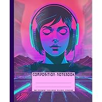 Composition Notebook: Lo fi girl cyberpunk exercise book. Synth-wave vaporware retro gaming 80's aesthetic. College ruled. Composition Notebook: Lo fi girl cyberpunk exercise book. Synth-wave vaporware retro gaming 80's aesthetic. College ruled. Paperback