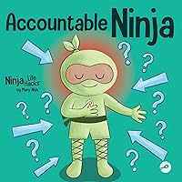Accountable Ninja: A Children’s Book About a Victim Mindset, Blaming Others, and Accepting Responsibility (Ninja Life Hacks) Accountable Ninja: A Children’s Book About a Victim Mindset, Blaming Others, and Accepting Responsibility (Ninja Life Hacks) Paperback Kindle Hardcover