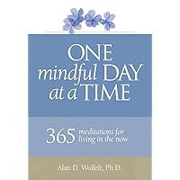 One Mindful Day at a Time: 365 meditations for living in the now One Mindful Day at a Time: 365 meditations for living in the now Paperback Kindle