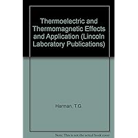 Thermoelectric and Thermomagnetic Effects and Applications Thermoelectric and Thermomagnetic Effects and Applications Hardcover
