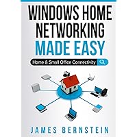 Windows Home Networking Made Easy: Home and Small Office Connectivity (Windows Made Easy)