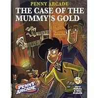 Penny Arcade Volume 5: The Case Of The Mummy's Gold (v. 5) Penny Arcade Volume 5: The Case Of The Mummy's Gold (v. 5) Paperback