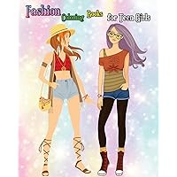 Fashion Coloring Books for Teen Girls: Lovely Fashion Girl Drawings Coloring Book (A Hand Drawn Teen Coloring Book for Fashion Lover!)