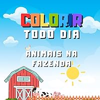Colorindo Todo Dia: Animais na Fazenda (Portuguese Edition) Colorindo Todo Dia: Animais na Fazenda (Portuguese Edition) Kindle Paperback