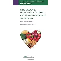 Academy of Nutrition and Dietetics Pocket Guide to Lipid Disorders, Hypertension, Diabetes, and Weight Management, Second Edition Academy of Nutrition and Dietetics Pocket Guide to Lipid Disorders, Hypertension, Diabetes, and Weight Management, Second Edition Spiral-bound