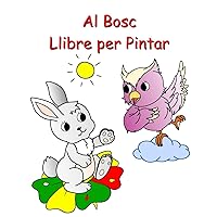 Al Bosc Llibre per Pintar: Bella natura i animals per pintar per a nens a partir de 3 anys (Catalan Edition)