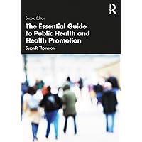 The Essential Guide to Public Health and Health Promotion The Essential Guide to Public Health and Health Promotion Kindle Hardcover Paperback