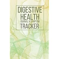 Digestive Health Journal & Symptom Tracker: Daily Mood Tracker, Food Log, Pain & Symptoms Assessment Diary and Medication & Supplement Logbook for Patients With Digestive Disorders