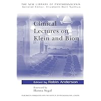 Clinical Lectures on Klein and Bion (The New Library of Psychoanalysis) Clinical Lectures on Klein and Bion (The New Library of Psychoanalysis) Paperback Kindle