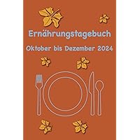 Ernährungstagebuch für das 4. Quartal 2024: Essen und Trinken notieren, dokumentieren und bewerten (Design #2) (German Edition)